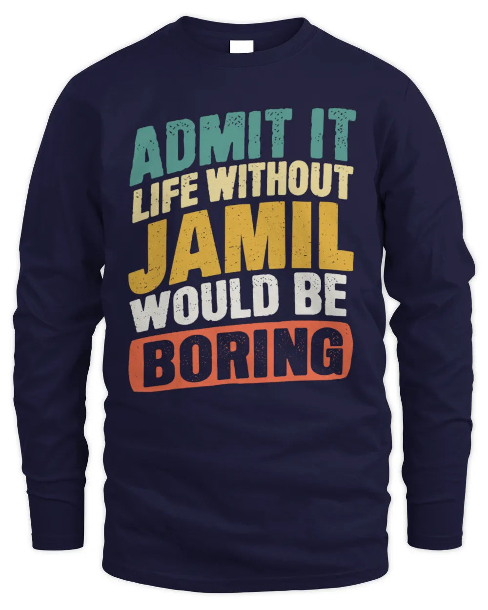 JAMIL TP88-K4-229
Personalized Funny Quote Apparel “Life Without NAME Would Be Boring” - Men's Long Sleeved T-Shirt - Navy