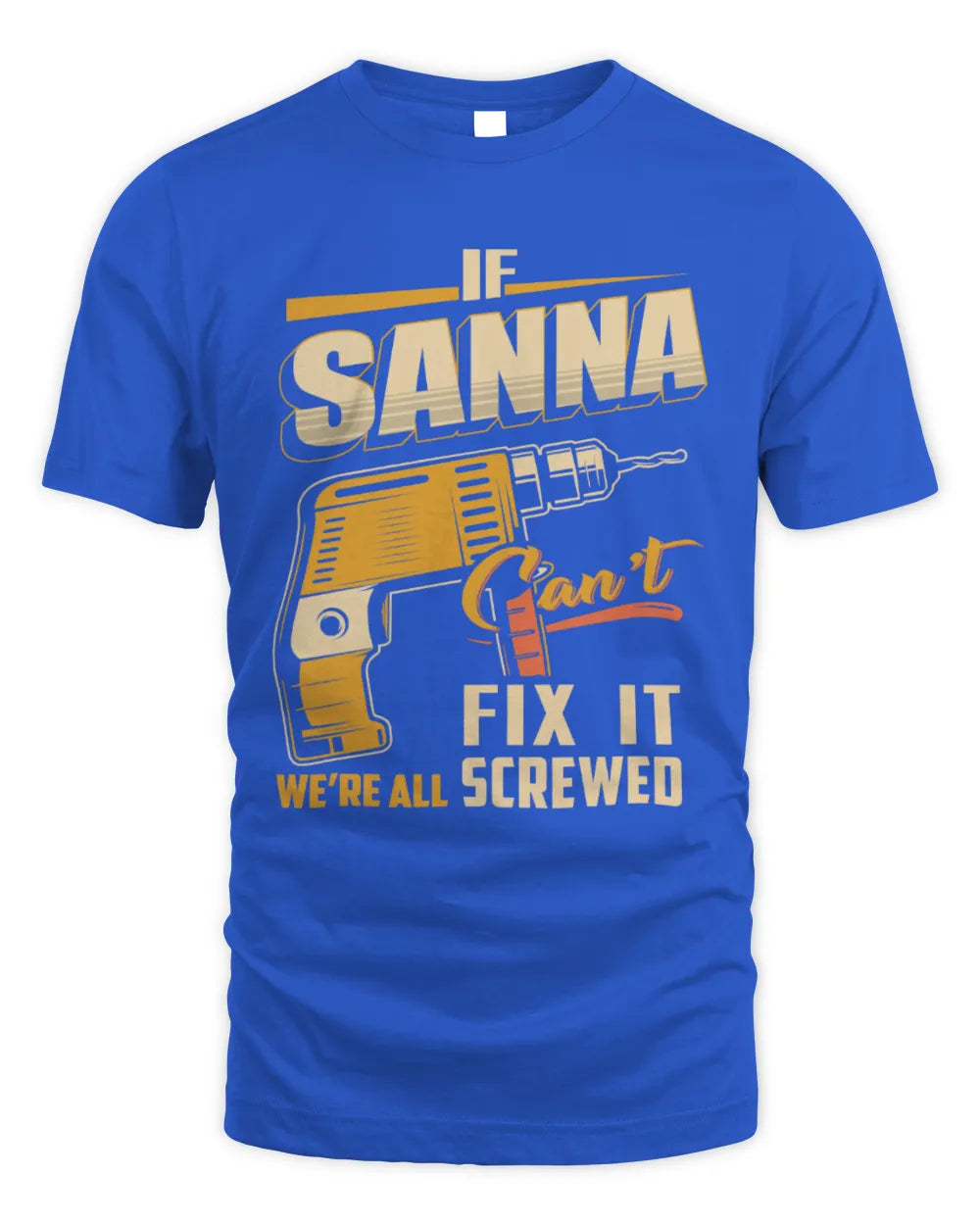 SANNA TP22-K4-228 - Personalized Handyman T-Shirt “If AARON Can’t Fix It, We’re All Screwed” - Unisex Standard T-Shirt - Royal