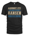 HANSEN TP68-K2-968 – Personalized Funny Quote Apparel “The World Without NAME Would Be Boring”