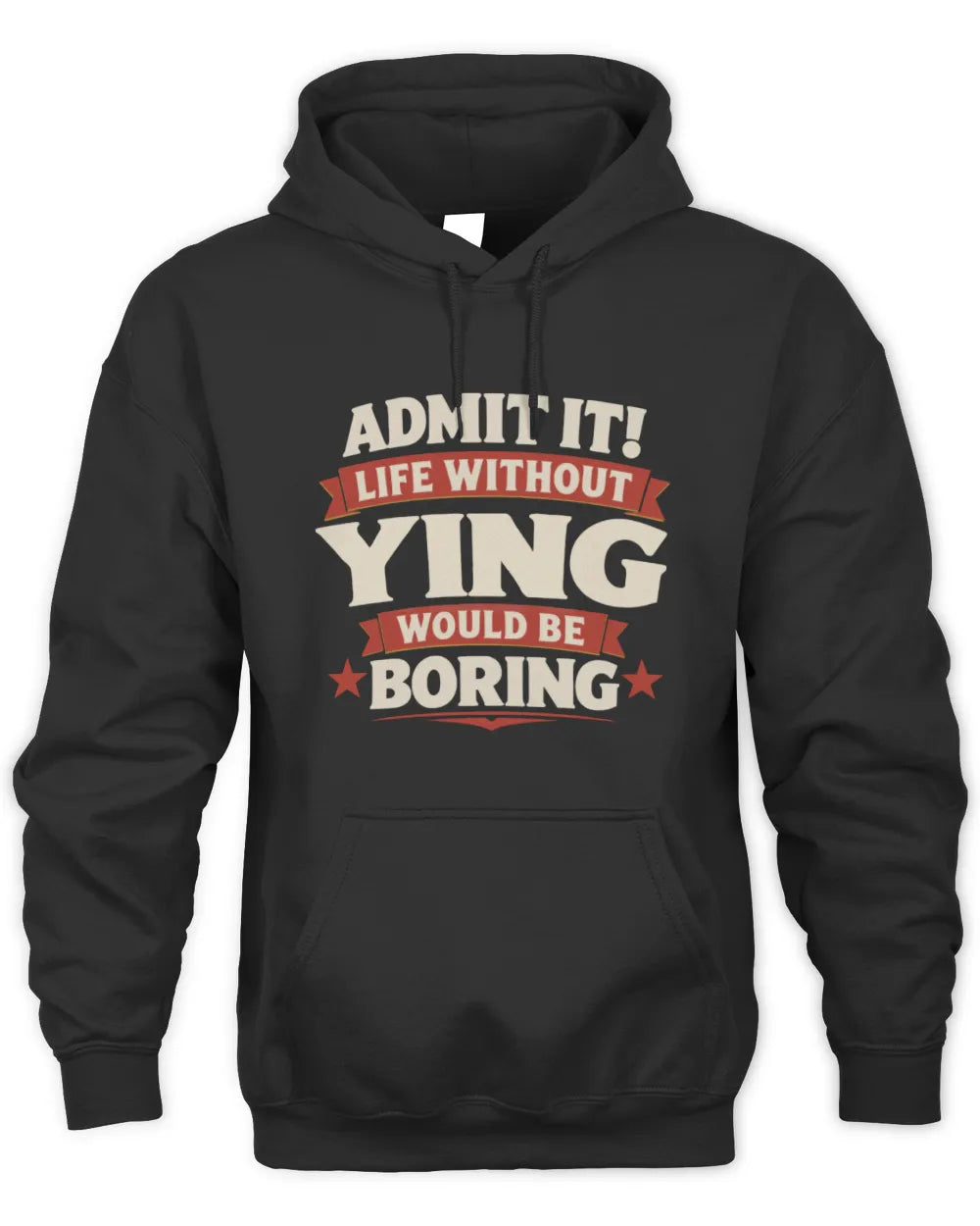 YING P4 KT003 Personalized Funny Quote Apparel “Life Without NAME Would Be Boring” - Unisex Hoodie - Black