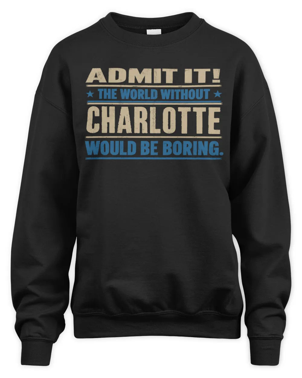 CHARLOTTE TP68-K2-968 – Personalized Funny Quote Apparel “The World Without NAME Would Be Boring” - Unisex Sweatshirt - Black