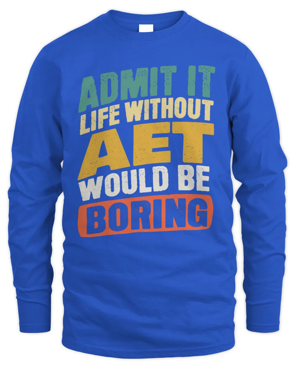 AET TP88-K4-229
Personalized Funny Quote Apparel “Life Without NAME Would Be Boring” - Men's Long Sleeved T-Shirt - Royal