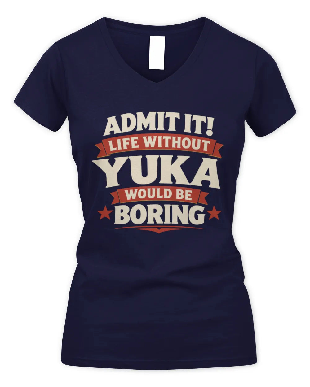 YUKA P4 KT003 Personalized Funny Quote Apparel “Life Without NAME Would Be Boring” - Women's V-Neck T-Shirt - Navy