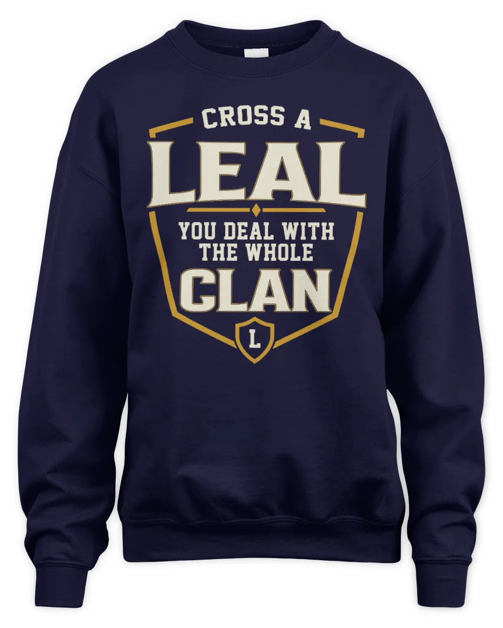 LEAL NT1-K008 Cross A/An NAME, You Deal With the Whole Clan | Personalized Vintage T-Shirt - Unisex Sweatshirt - Navy