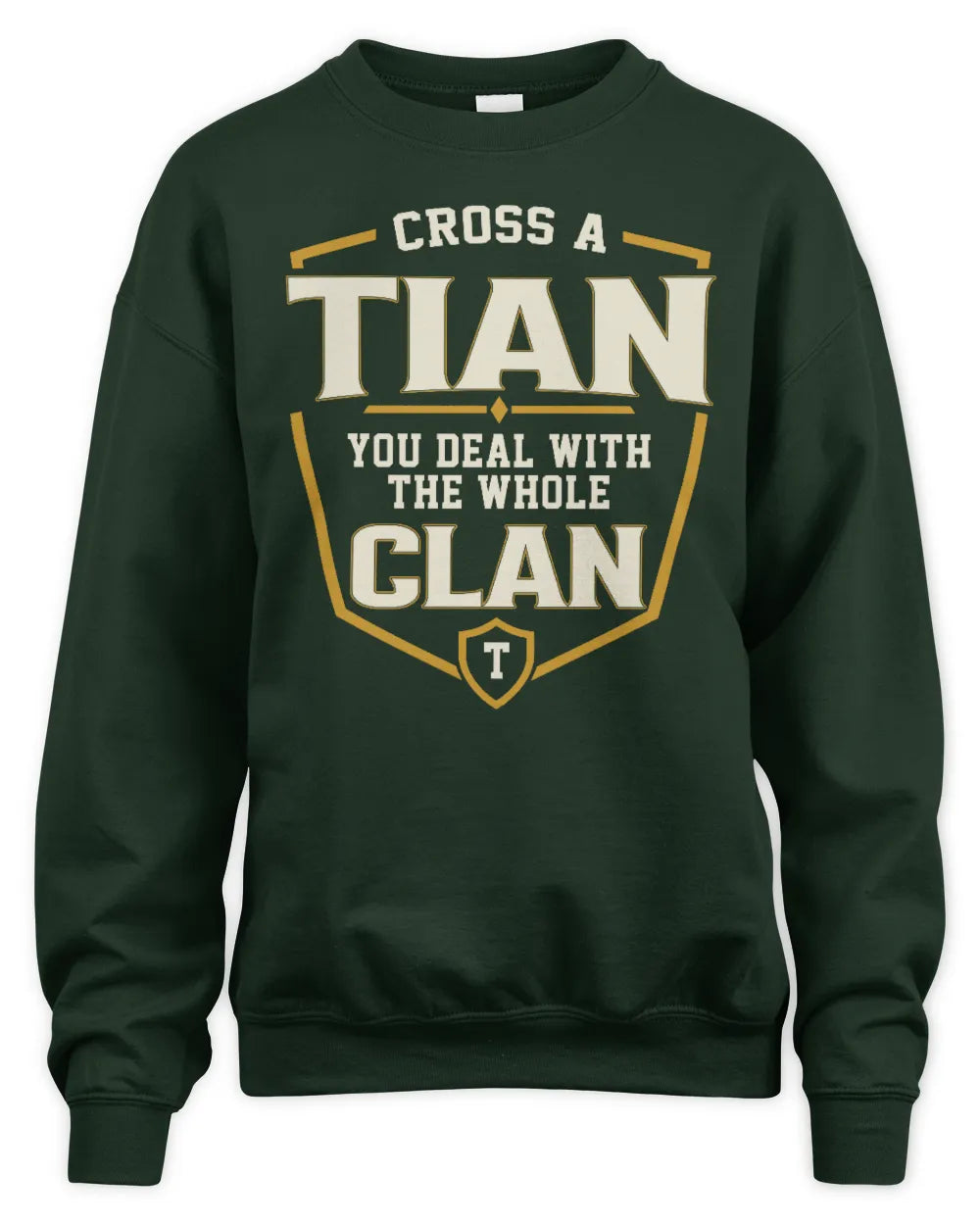 TIAN NT1-K008 Cross A/An NAME, You Deal With the Whole Clan | Personalized Vintage T-Shirt - Unisex Sweatshirt - Forest Green