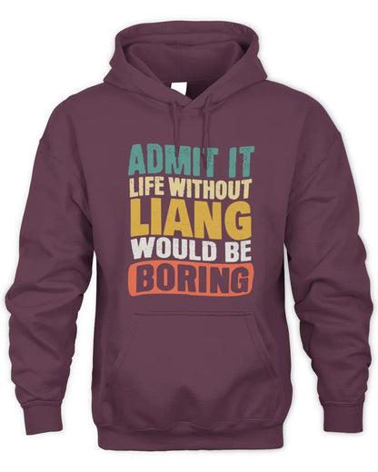 LIANG TP86-K3-229 Personalized Funny Quote Apparel “Life Without NAME Would Be Boring” - Unisex Hoodie - Maroon