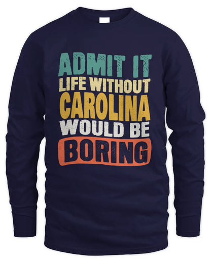 CAROLINA TP86-K3-229 Personalized Funny Quote Apparel “Life Without NAME Would Be Boring” - Men's Long Sleeved T-Shirt - Navy