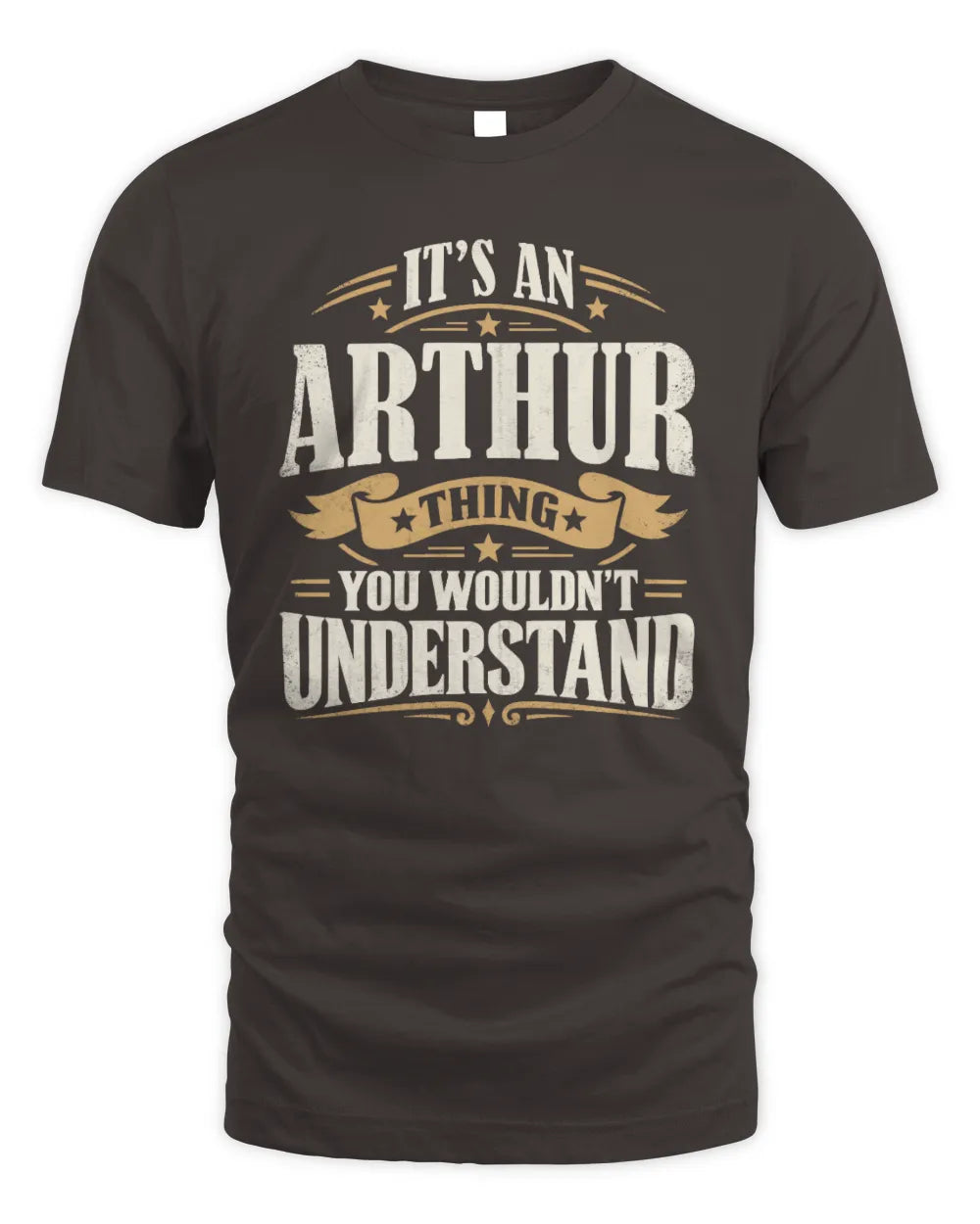 ARTHUR P08 TH51 - Personalized “It’s a/an [NAME] Thing – You Wouldn’t Understand” Shirt - Unisex Standard T-Shirt - Dark Chocolate