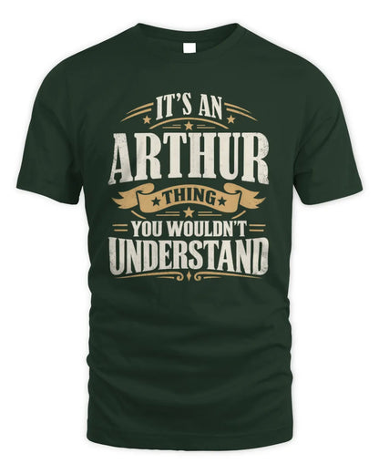 ARTHUR P08 TH51 - Personalized “It’s a/an [NAME] Thing – You Wouldn’t Understand” Shirt - Unisex Standard T-Shirt - Forest Green
