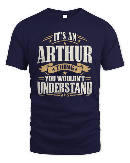 ARTHUR P08 TH51 - Personalized “It’s a/an [NAME] Thing – You Wouldn’t Understand” Shirt - Unisex Standard T-Shirt - Navy