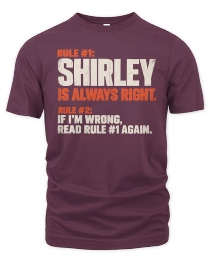 SHIRLEY NP1-H006 - Always Right Personalized Name T-Shirt – Funny Custom Name Shirt - Unisex Standard T-Shirt - Maroon