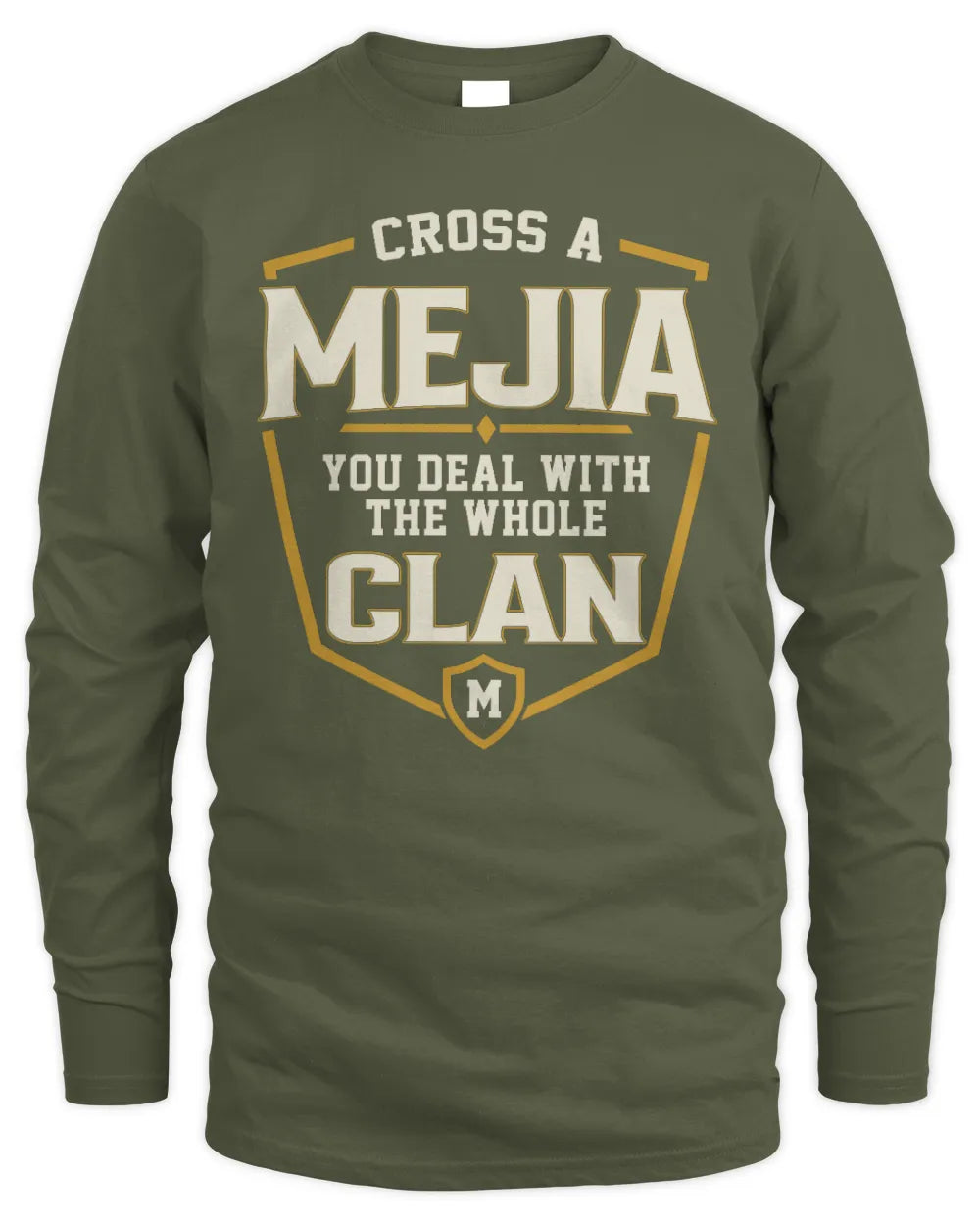 MEJIA NT1-K008 Cross A/An NAME, You Deal With the Whole Clan | Personalized Vintage T-Shirt - Men's Long Sleeved T-Shirt - Military Green