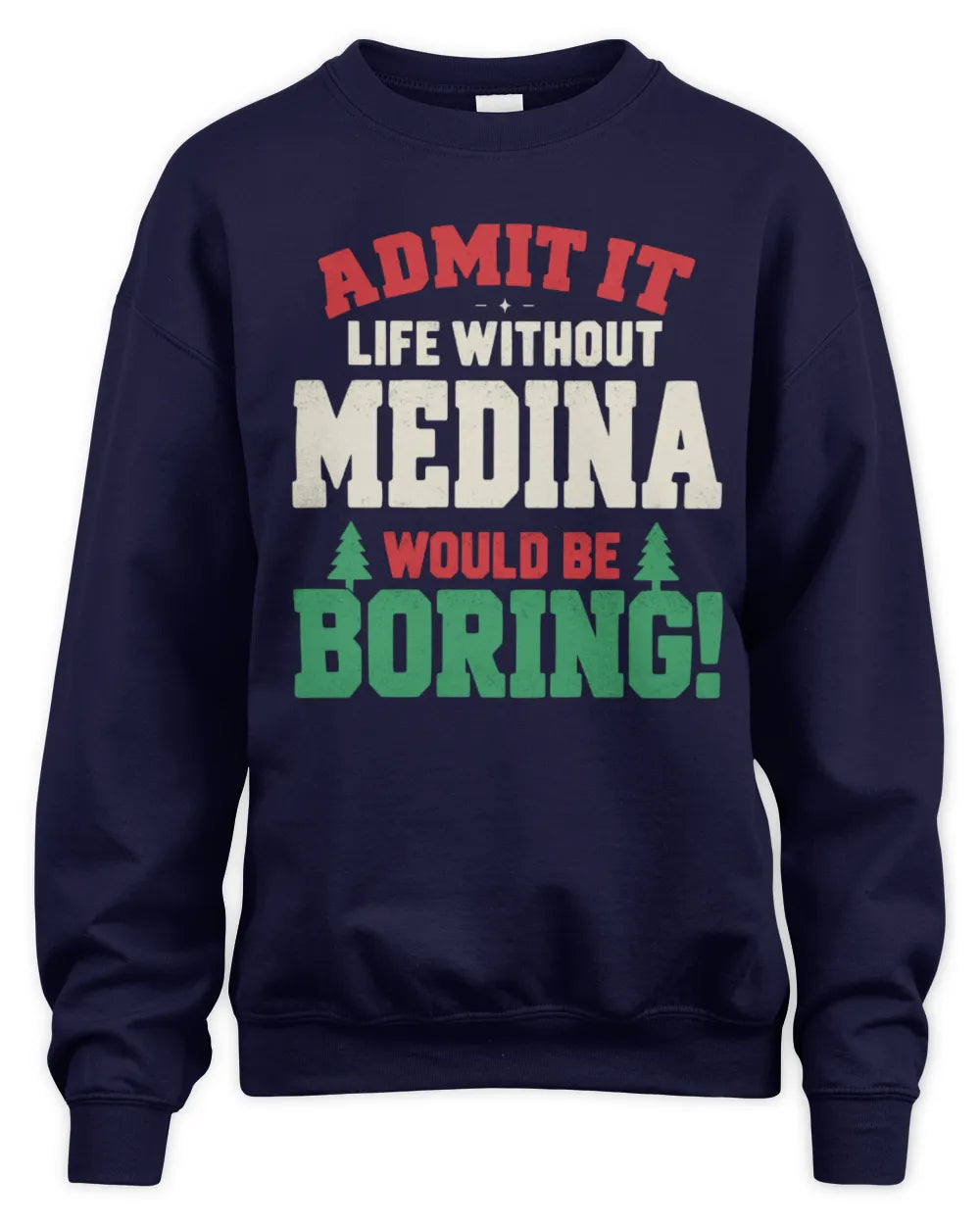 MEDINA P5 TH08 Christmas T-Shirt – “Life Without NAME Would Be Boring” - Unisex Sweatshirt - Navy