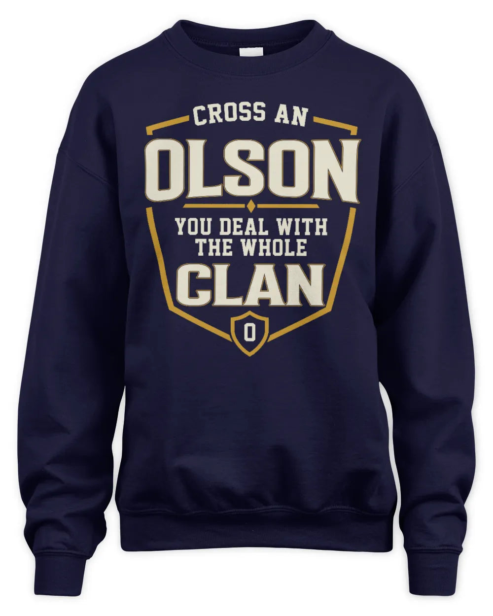 OLSON NT1-K008 Cross A/An NAME, You Deal With the Whole Clan | Personalized Vintage T-Shirt - Unisex Sweatshirt - Navy
