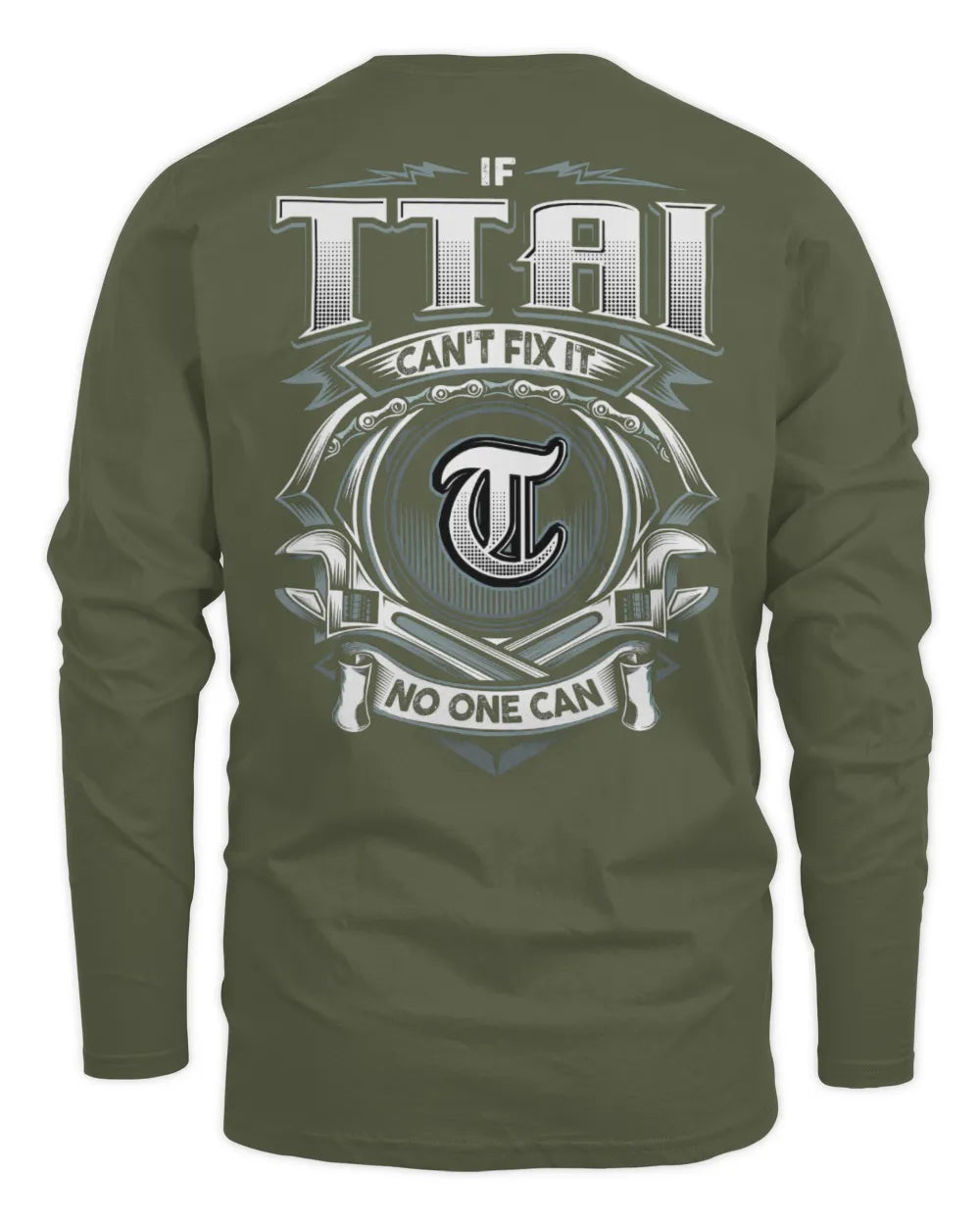 TTAI AP81-K4-626 - Personalized Ahmed Quote Apparel “If Ahmed Can't Fix It, No One Can” - Men's Long Sleeved T-Shirt - Military Green