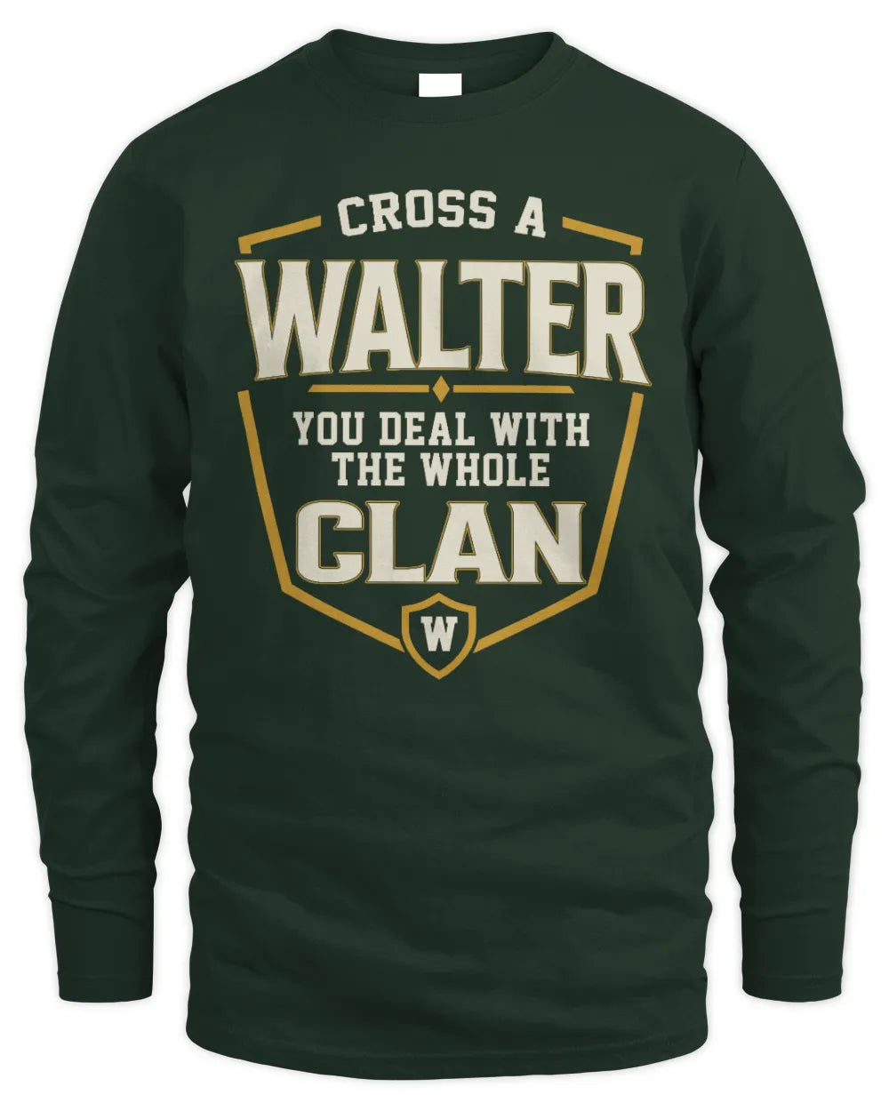 WALTER NT1-K008 Cross A/An NAME, You Deal With the Whole Clan | Personalized Vintage T-Shirt - Men's Long Sleeved T-Shirt - Forest Green