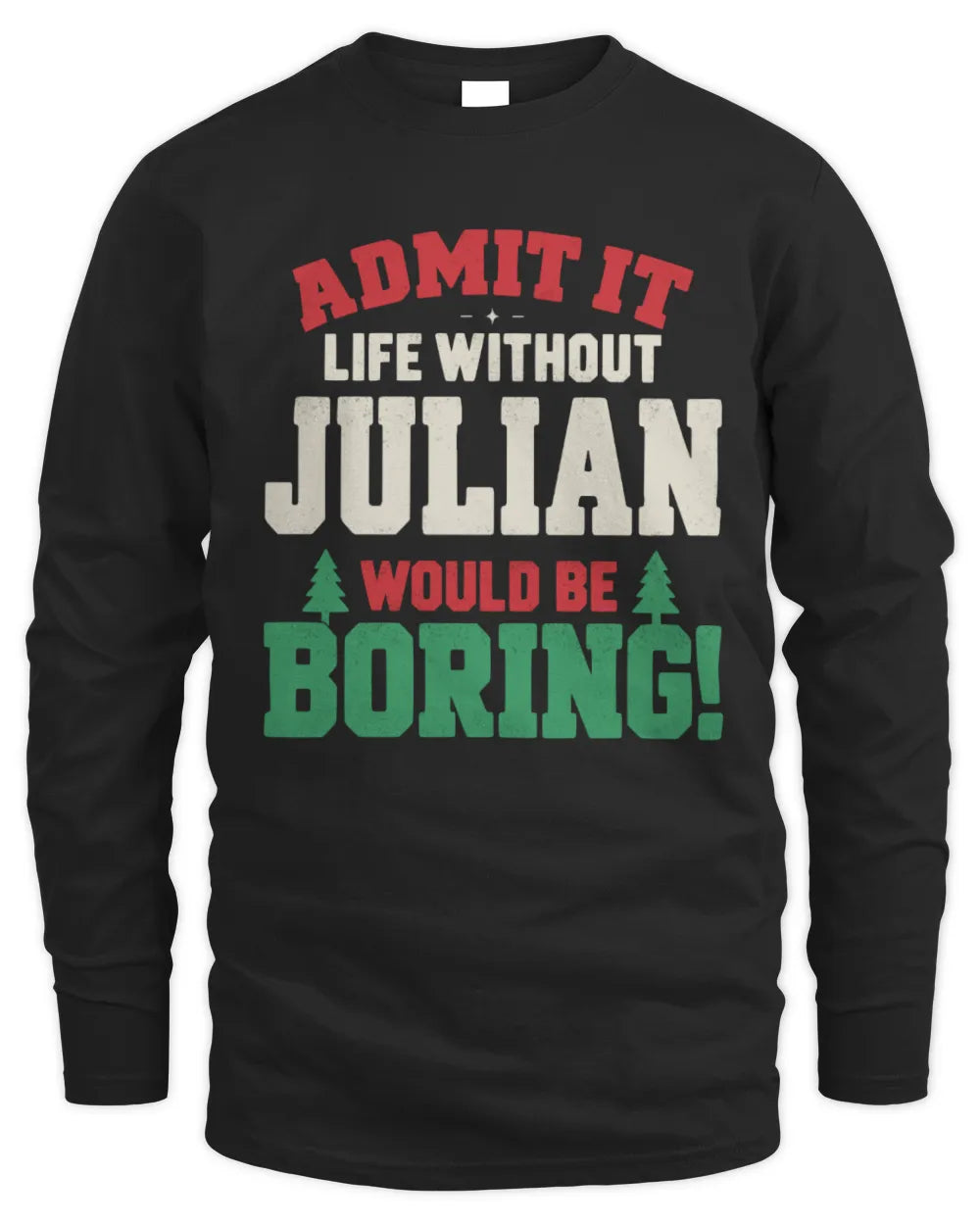 JULIAN P5 TH08 Christmas T-Shirt – “Life Without NAME Would Be Boring” - Men's Long Sleeved T-Shirt - Black