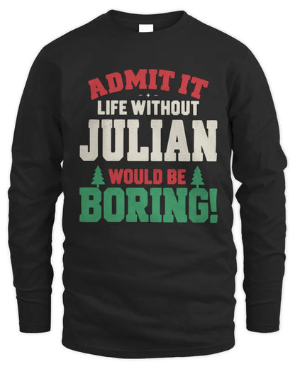 JULIAN P5 TH08 Christmas T-Shirt – “Life Without NAME Would Be Boring” - Men's Long Sleeved T-Shirt - Black