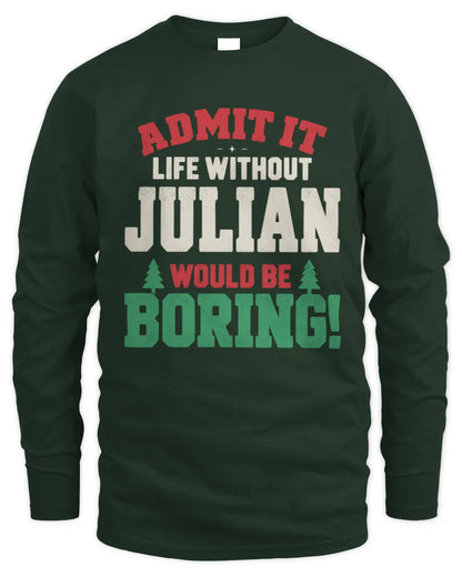 JULIAN P5 TH08 Christmas T-Shirt – “Life Without NAME Would Be Boring” - Men's Long Sleeved T-Shirt - Forest Green