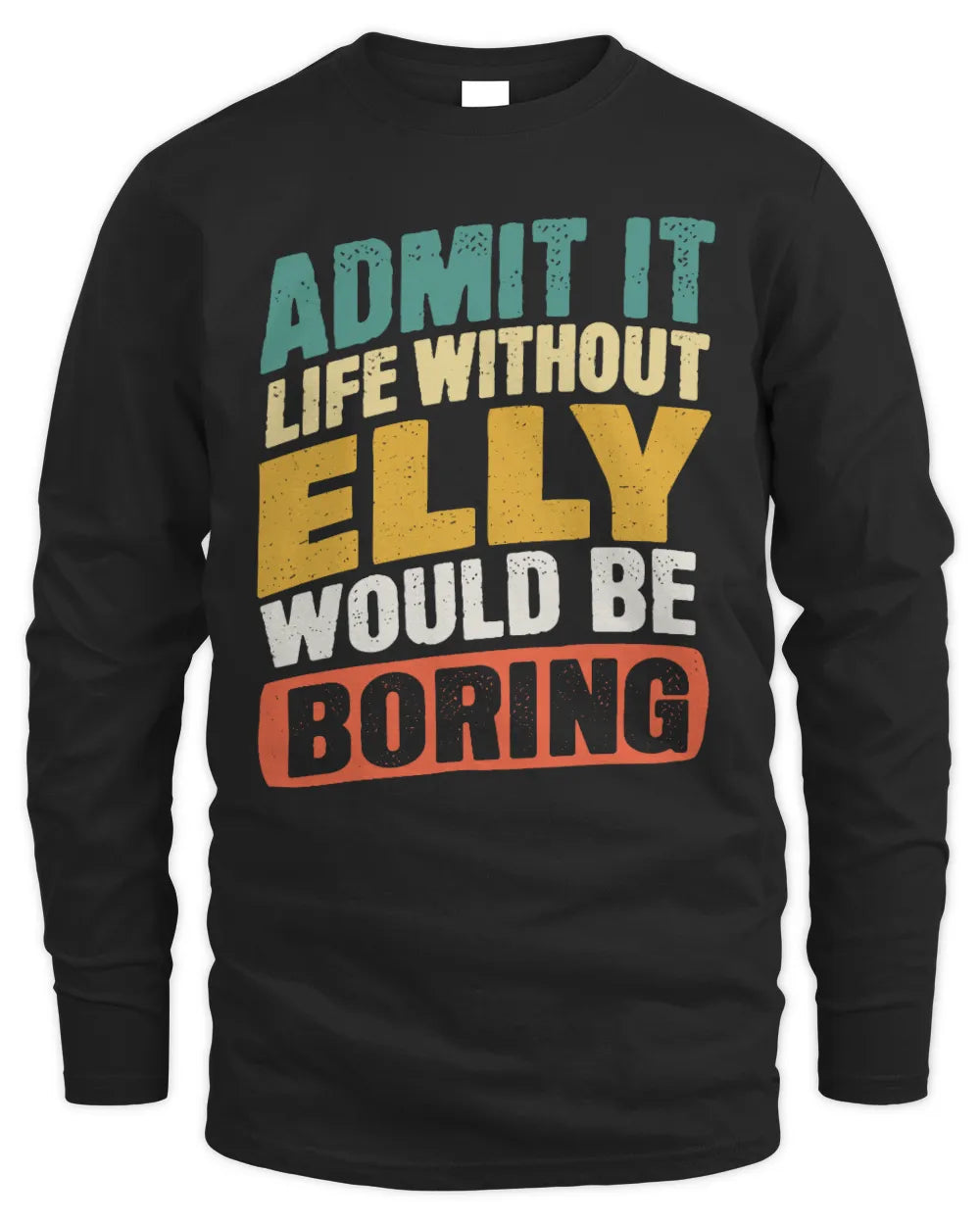 ELLY TP88-K4-229
Personalized Funny Quote Apparel “Life Without NAME Would Be Boring” - Men's Long Sleeved T-Shirt - Black