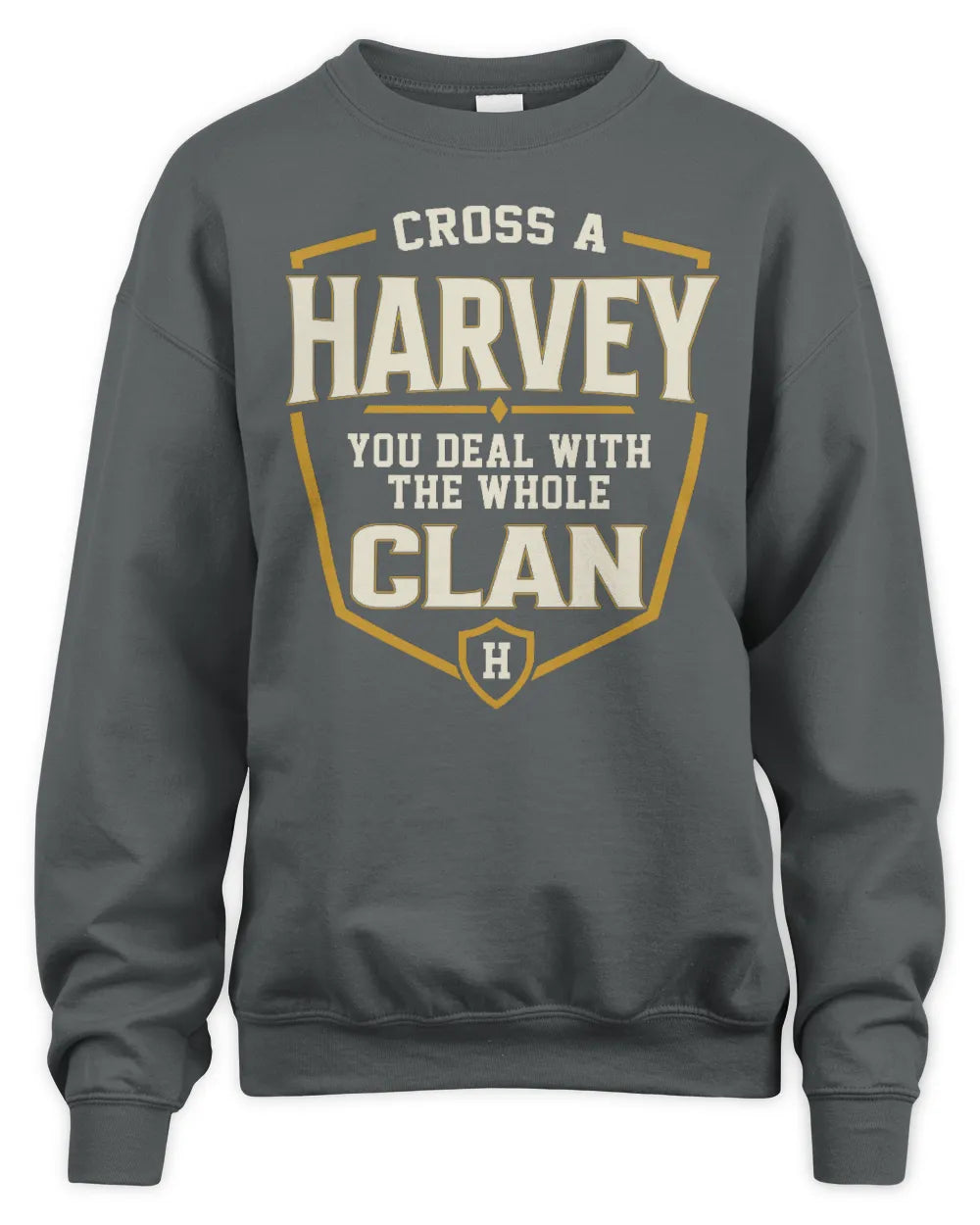 HARVEY NT1-K008 Cross A/An NAME, You Deal With the Whole Clan | Personalized Vintage T-Shirt - Unisex Sweatshirt - Charcoal