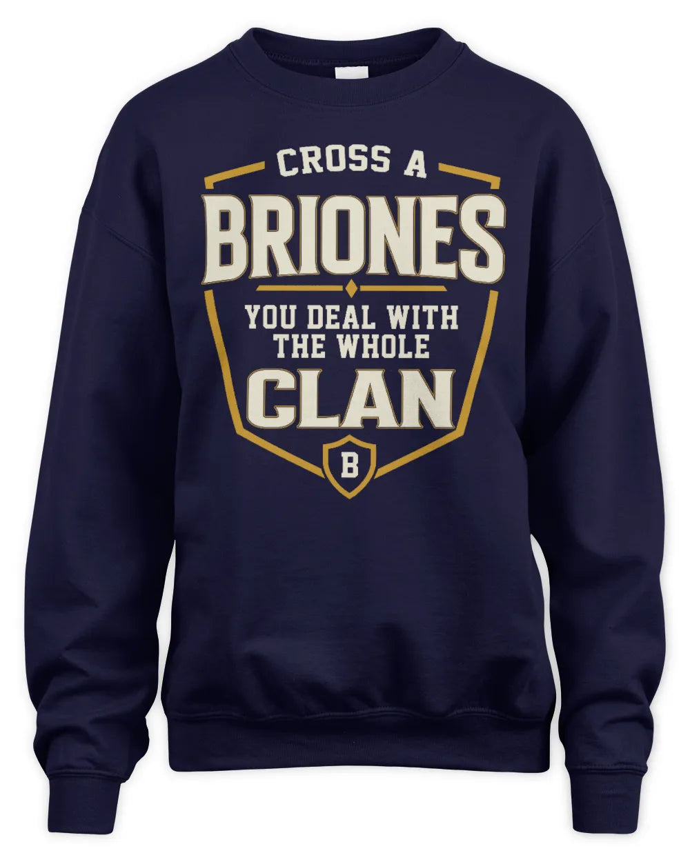 BRIONES NT1-K008 Cross A/An NAME, You Deal With the Whole Clan | Personalized Vintage T-Shirt - Unisex Sweatshirt - Navy