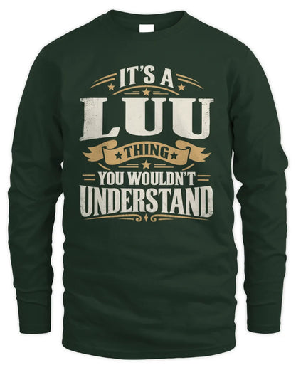 LUU P08 TH51 - Personalized “It’s a/an [NAME] Thing – You Wouldn’t Understand” Shirt - Men's Long Sleeved T-Shirt - Forest Green