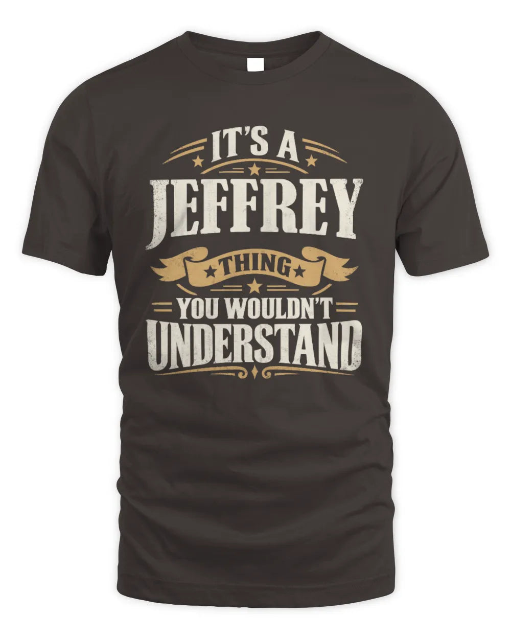 JEFFREY P08 TH51 - Personalized “It’s a/an [NAME] Thing – You Wouldn’t Understand” Shirt - Unisex Standard T-Shirt - Dark Chocolate