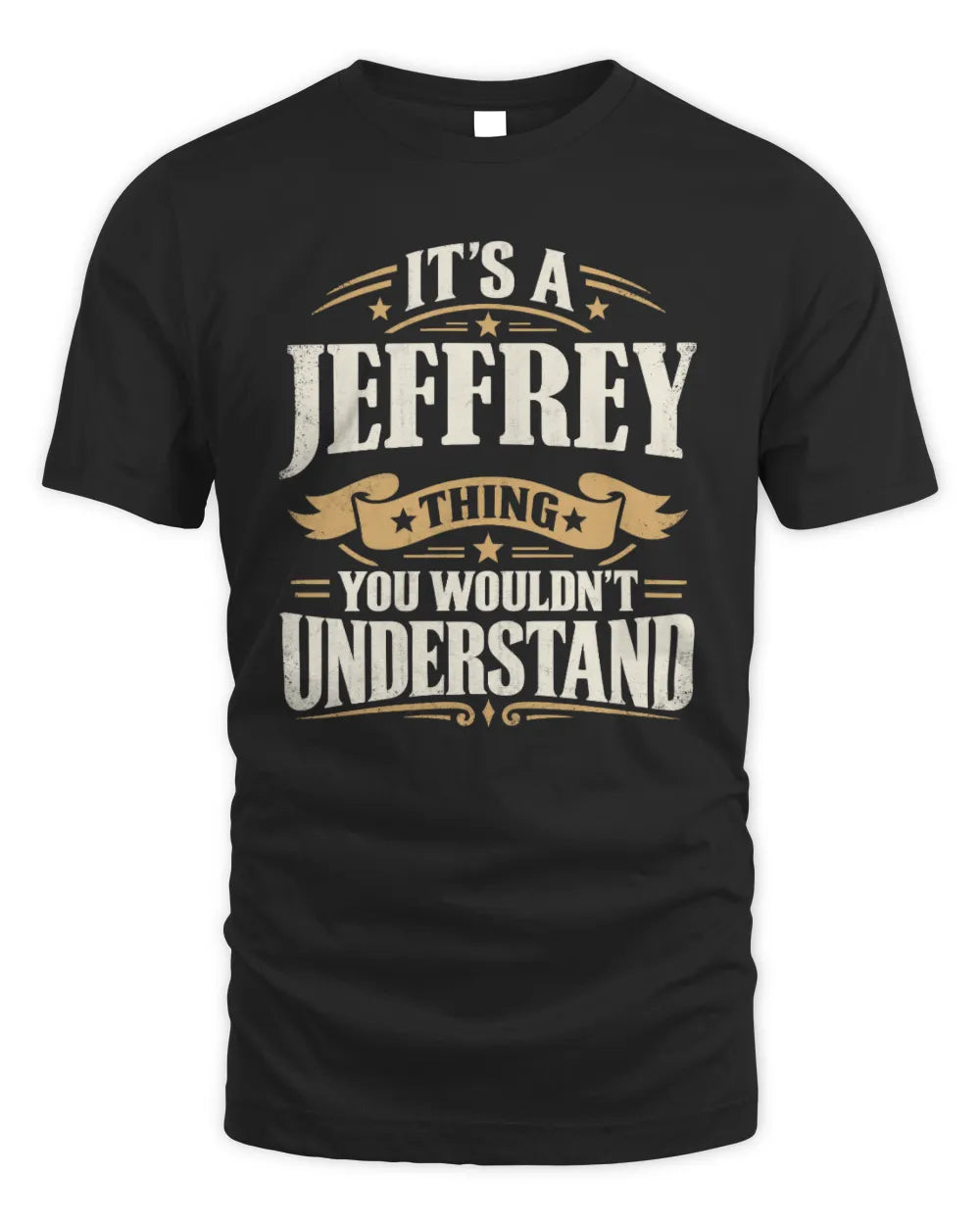 JEFFREY P08 TH51 - Personalized “It’s a/an [NAME] Thing – You Wouldn’t Understand” Shirt - Unisex Standard T-Shirt - Black