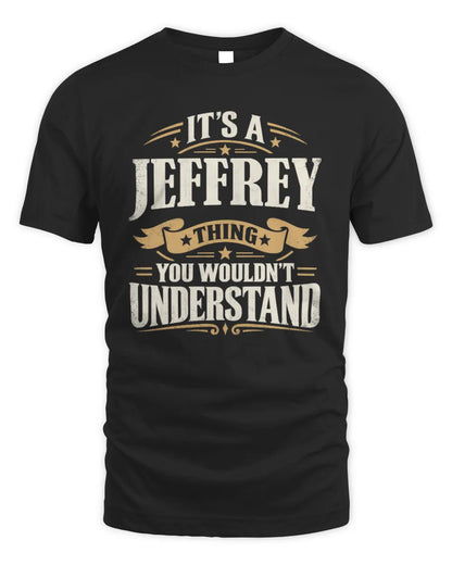 JEFFREY P08 TH51 - Personalized “It’s a/an [NAME] Thing – You Wouldn’t Understand” Shirt - Unisex Standard T-Shirt - Black