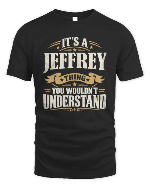 JEFFREY P08 TH51 - Personalized “It’s a/an [NAME] Thing – You Wouldn’t Understand” Shirt - Unisex Standard T-Shirt - Black