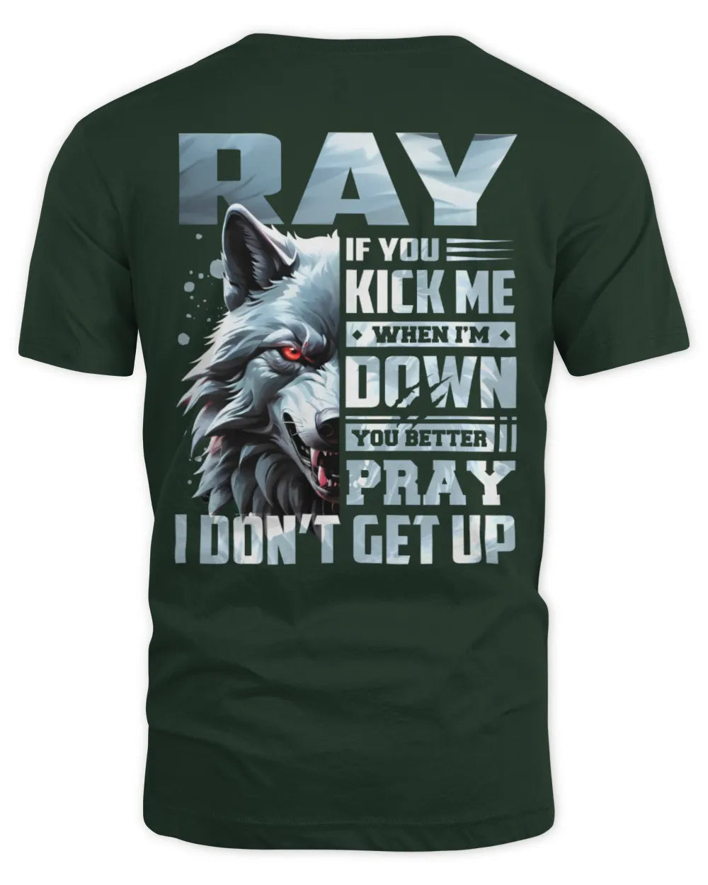 RAY AP62-K4-666 - Personalized Fierce Wolf Quote Apparel “If You Kick Me When I’m Down, You Better Pray I Don’t Get Up” - Unisex Standard T-Shirt - Forest Green