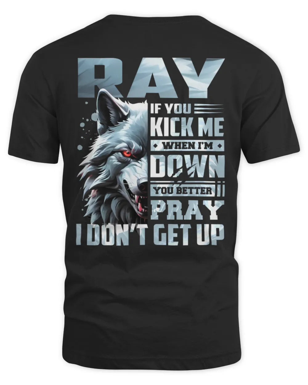 RAY AP62-K4-666 - Personalized Fierce Wolf Quote Apparel “If You Kick Me When I’m Down, You Better Pray I Don’t Get Up”
