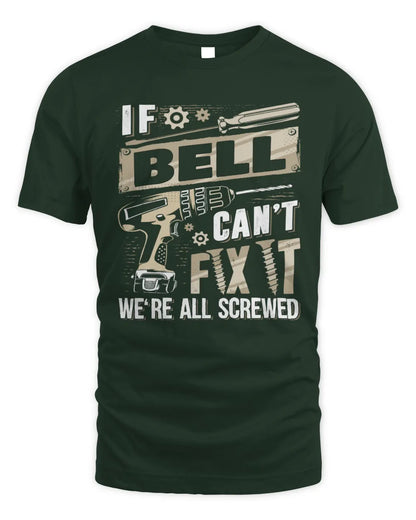 BELL TX03 P02 - Personalized Handyman Mechanic Shirt “If NAME Can’t Fix It, We’re All Screwed” - Unisex Standard T-Shirt - Forest Green