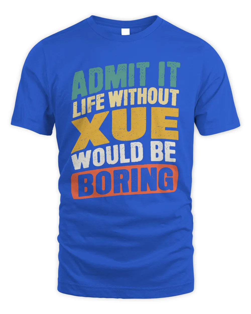 XUE TP88-K4-229
Personalized Funny Quote Apparel “Life Without NAME Would Be Boring” - Unisex Standard T-Shirt - Royal