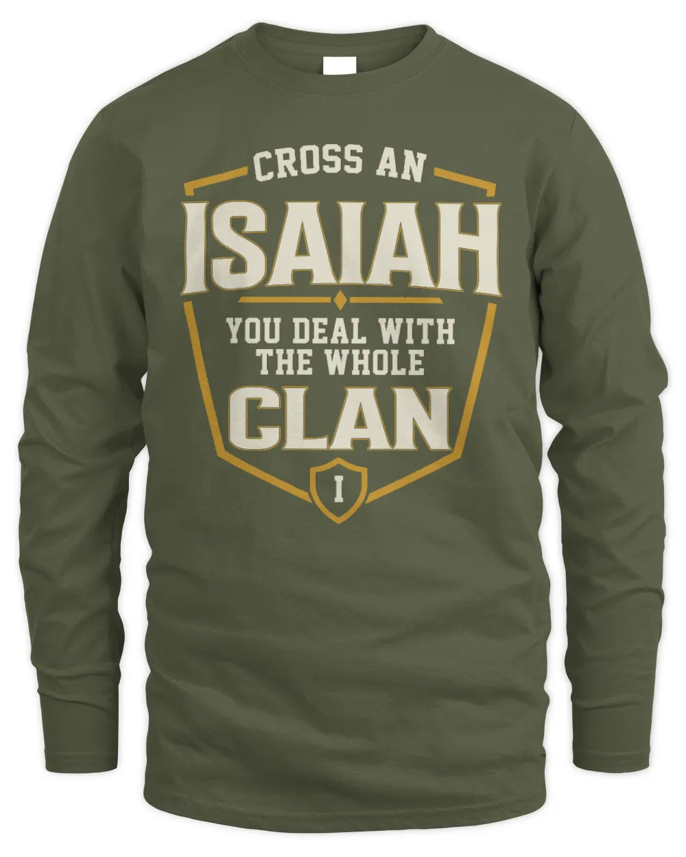 ISAIAH NT1-K008 Cross A/An NAME, You Deal With the Whole Clan | Personalized Vintage T-Shirt - Men's Long Sleeved T-Shirt - Military Green