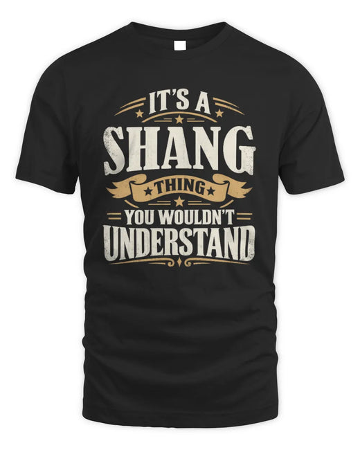 SHANG P08 TH51 - Personalized “It’s a/an [NAME] Thing – You Wouldn’t Understand” Shirt