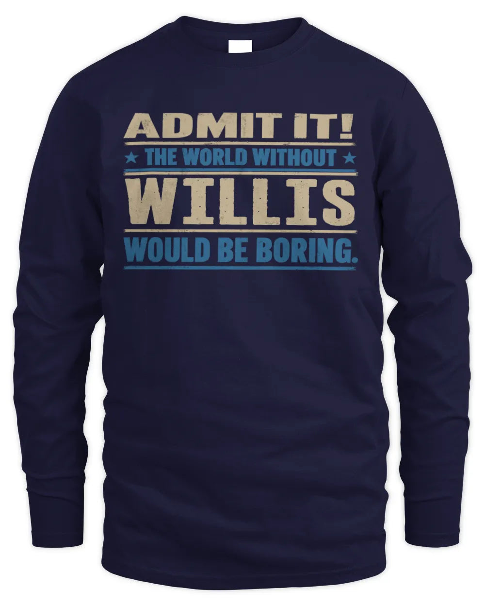 WILLIS TP68-K2-968 – Personalized Funny Quote Apparel “The World Without NAME Would Be Boring” - Men's Long Sleeved T-Shirt - Navy