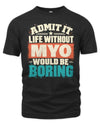MYO P02-TH11-226 Personalized Admit It Life Without [Name] Would Be Boring T-Shirt - Custom Name Funny Gift