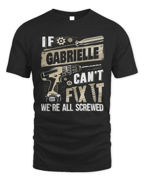 GABRIELLE TX03 P02 - Personalized Handyman Mechanic Shirt “If NAME Can’t Fix It, We’re All Screwed” - Unisex Standard T-Shirt - Black