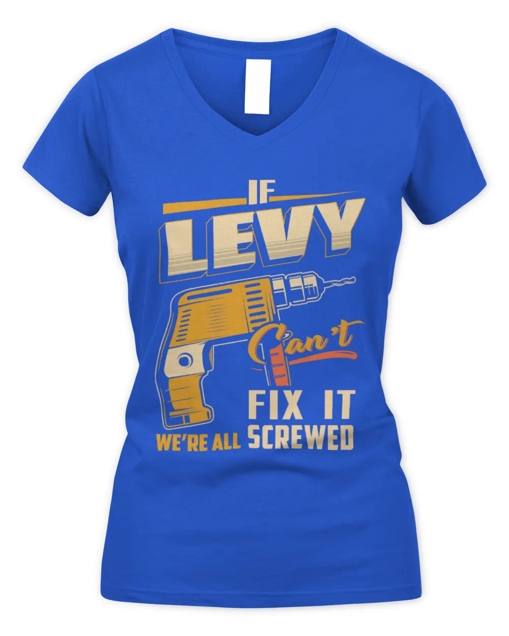 LEVY TP22-K4-228 - Personalized Handyman T-Shirt “If AARON Can’t Fix It, We’re All Screwed” - Women's V-Neck T-Shirt - Royal