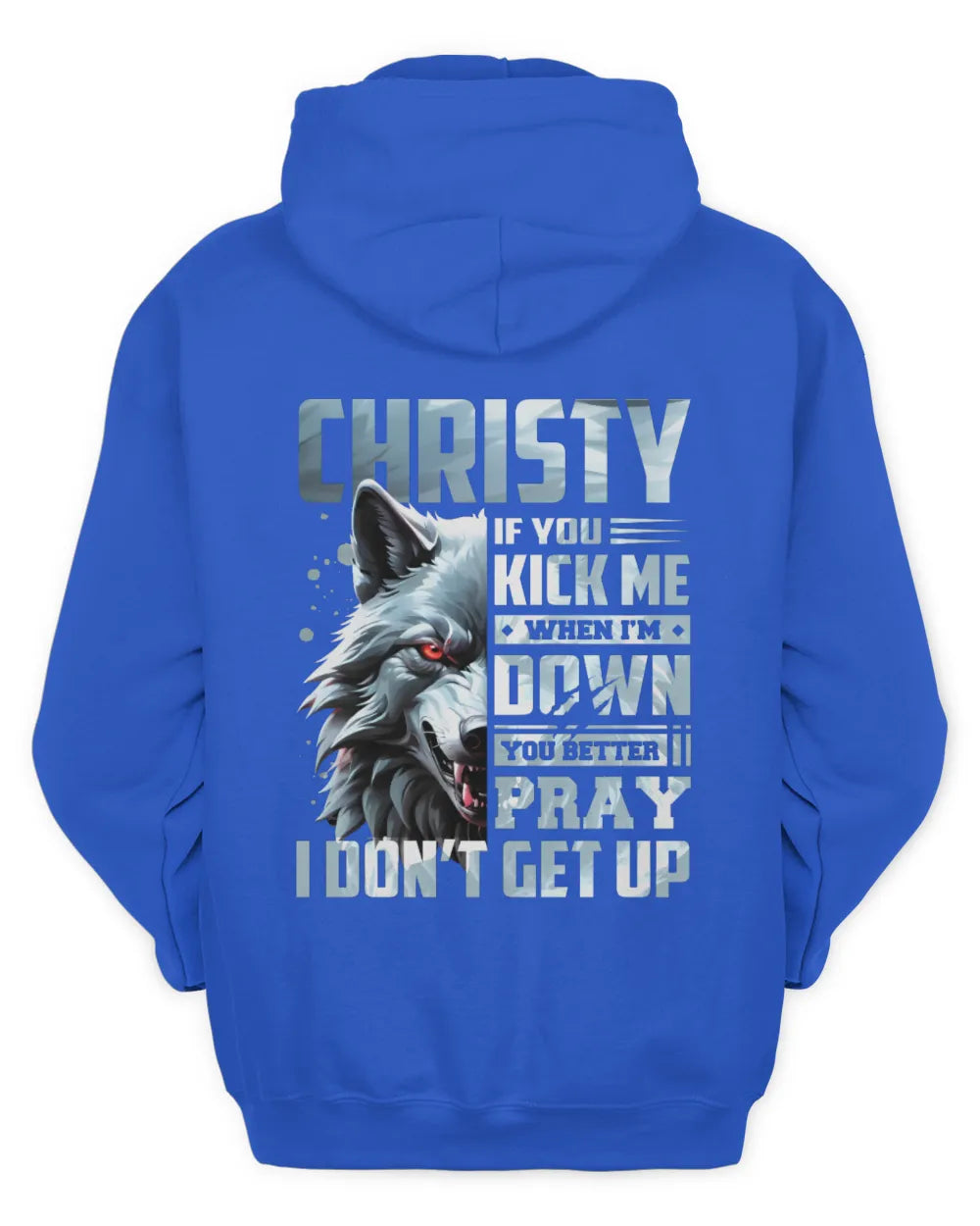 CHRISTY AP62-K4-666 - Personalized Fierce Wolf Quote Apparel “If You Kick Me When I’m Down, You Better Pray I Don’t Get Up” - Unisex Hoodie - Royal