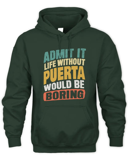 PUERTA TP88-K4-229
Personalized Funny Quote Apparel “Life Without NAME Would Be Boring” - Unisex Hoodie - Forest Green