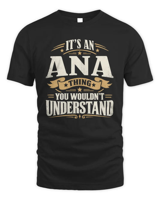 ANA P08 TH51 - Personalized “It’s a/an [NAME] Thing – You Wouldn’t Understand” Shirt - Unisex Standard T-Shirt - Black