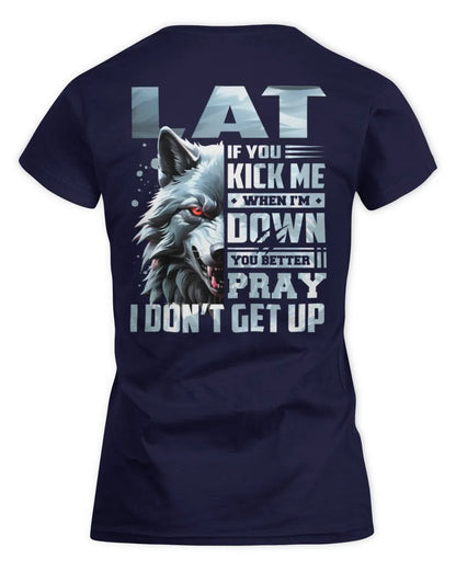 LAT AP62-K4-666 - Personalized Fierce Wolf Quote Apparel “If You Kick Me When I’m Down, You Better Pray I Don’t Get Up” - Women's Standard T-Shirt - Navy