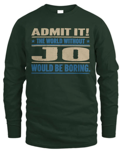 JO TP68-K2-968 – Personalized Funny Quote Apparel “The World Without NAME Would Be Boring” - Men's Long Sleeved T-Shirt - Forest Green