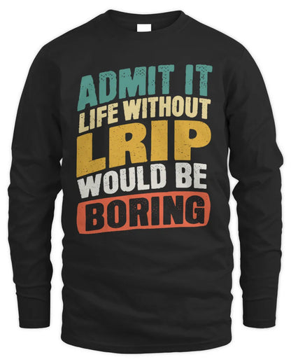 LRIP TP88-K4-229
Personalized Funny Quote Apparel “Life Without NAME Would Be Boring” - Men's Long Sleeved T-Shirt - Black