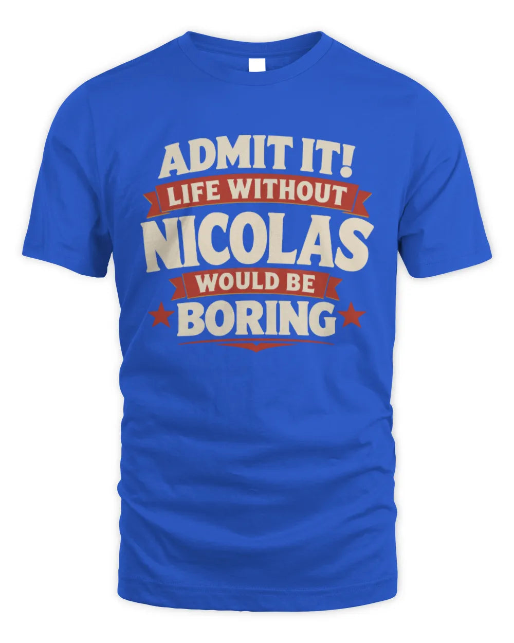 NICOLAS P4 KT003 Personalized Funny Quote Apparel “Life Without NAME Would Be Boring” - Unisex Standard T-Shirt - Royal