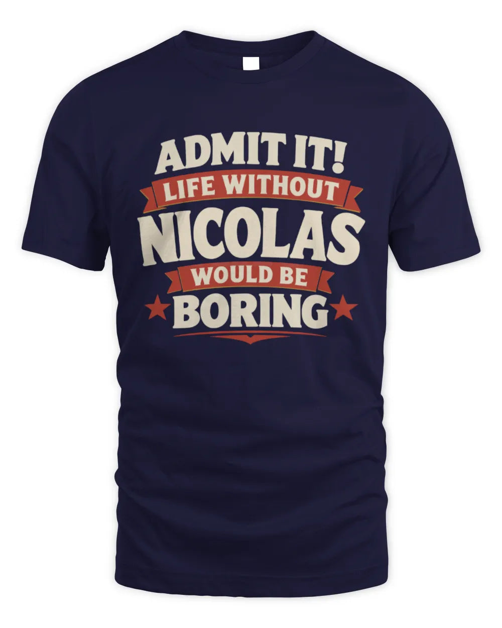 NICOLAS P4 KT003 Personalized Funny Quote Apparel “Life Without NAME Would Be Boring” - Unisex Standard T-Shirt - Navy