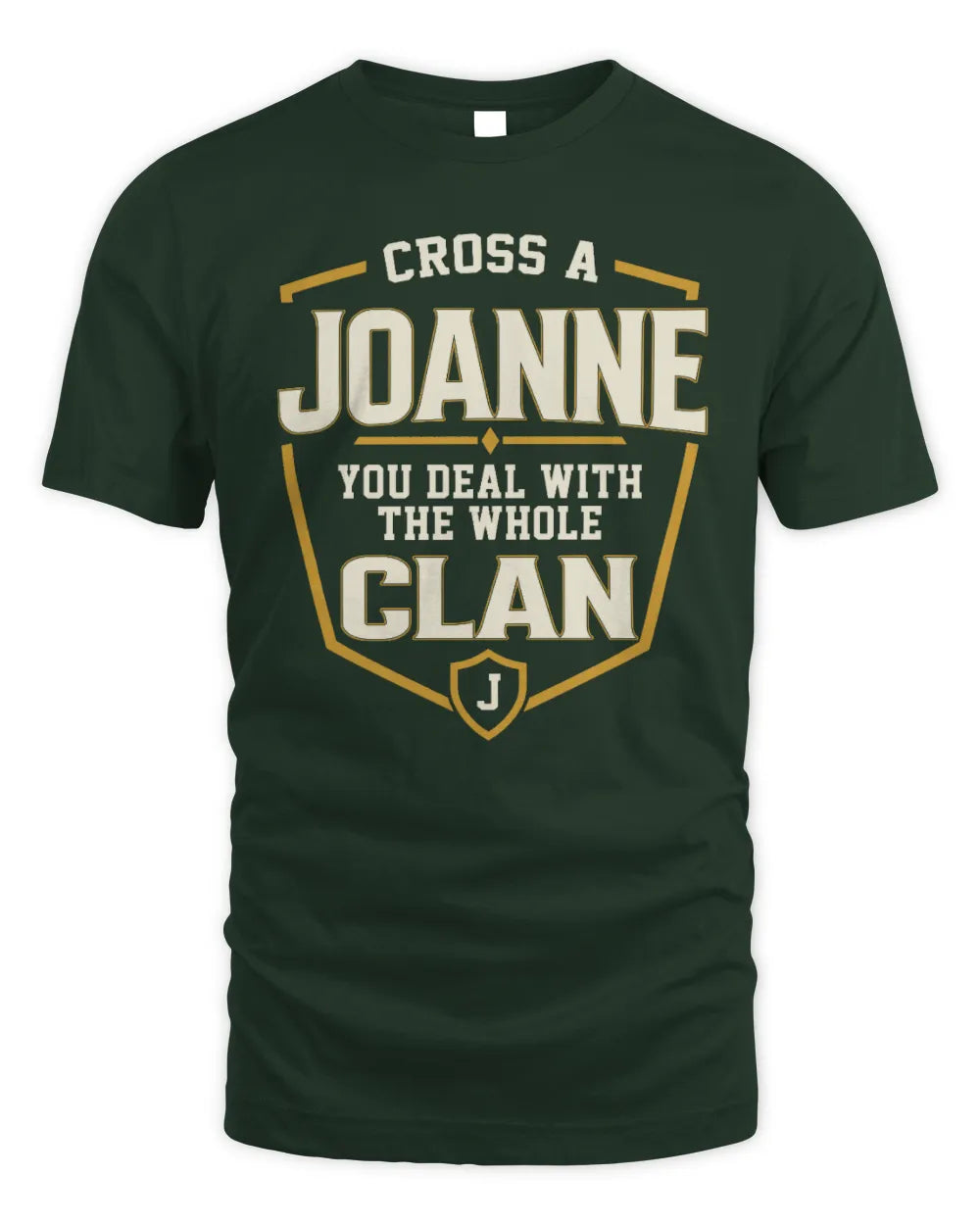 JOANNE NT1-K008 Cross A/An NAME, You Deal With the Whole Clan | Personalized Vintage T-Shirt - Unisex Standard T-Shirt - Forest Green